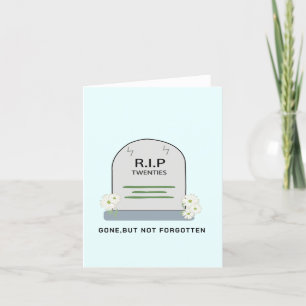R.I.P. twenties, gone, Funny Birthday Wishing Holiday Card