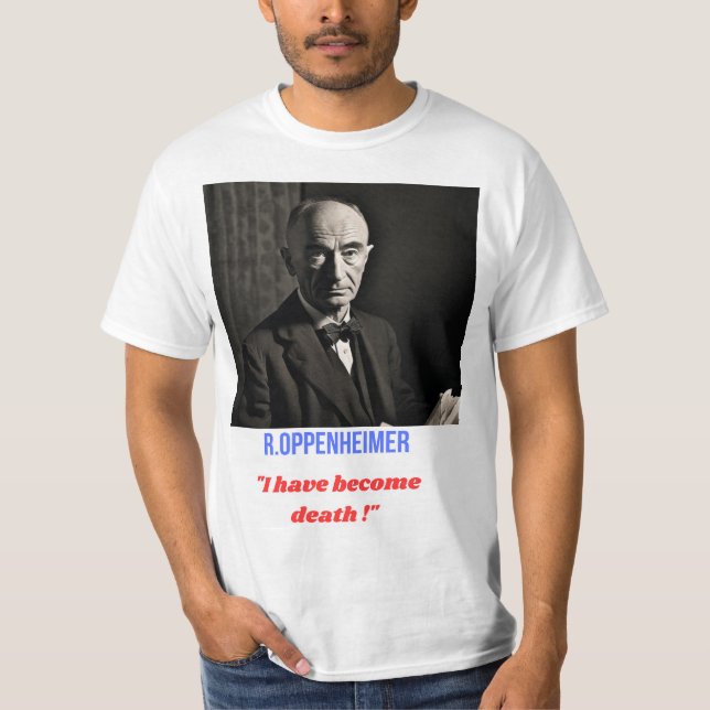 R Oppenheimer "i have become death" T shirt (Front)