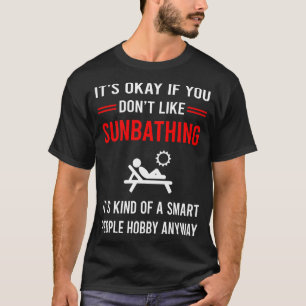 R Smart People Sun Bathing Sunbathing Sunbathe T-Shirt