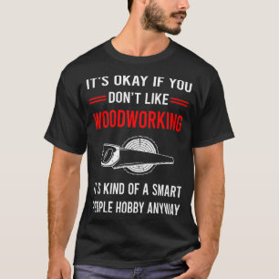 R Smart People Woodworking Woodworker T-Shirt