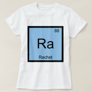 Ra - Rachet Chemistry Element Symbol Slang T-Shirt