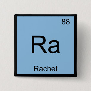 Ra - Rachet Chemistry Element Symbol Slang T-Shirt 15 Cm Square Badge