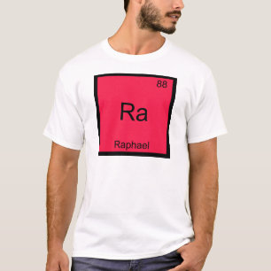 Ra - Raphael Funny Chemistry Element Symbol Tee