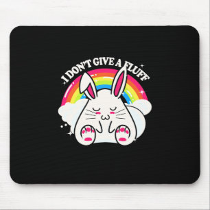 Rabbit I Do Not Give A Fluff Mouse Pad