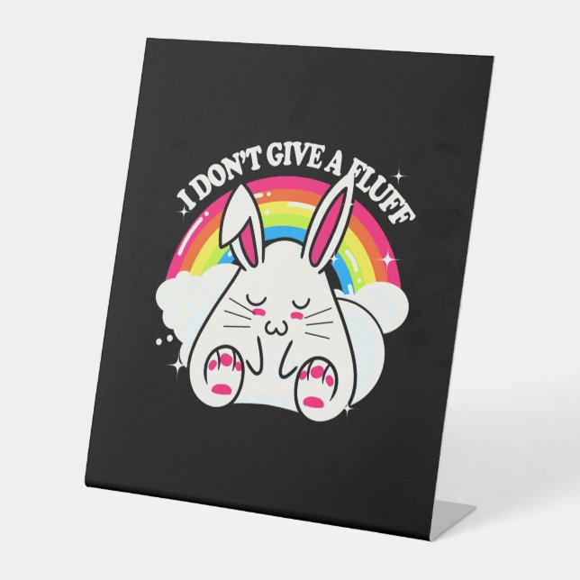Rabbit I Do Not Give A Fluff Pedestal Sign (Front)