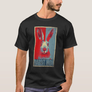 Rabbit Mom Bunny Mama Cute Pet Animal Mommy Mothe T-Shirt