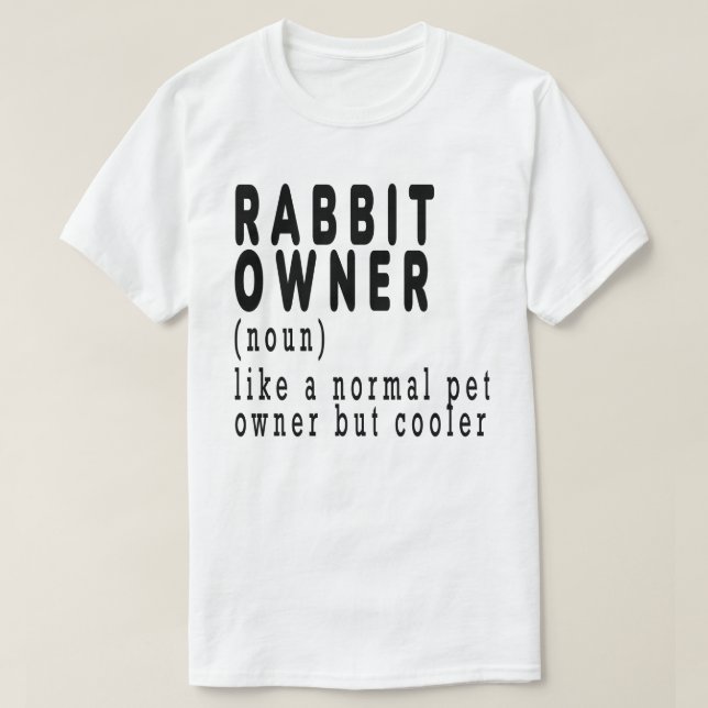 Rabbit Owner,rabbit,bunny,cute,funny,like a normal T-Shirt (Design Front)
