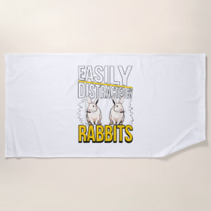 Rabbit Quote Easily Distracted By Rabbits Beach Towel