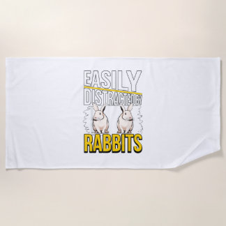 Rabbit Quote Easily Distracted By Rabbits Beach Towel