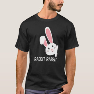 Rabbit Rabbit First Day of the Month Good Luck Phr T-Shirt