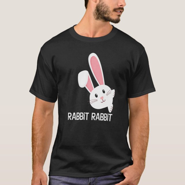 Rabbit Rabbit First Day of the Month Good Luck Phr T-Shirt (Front)