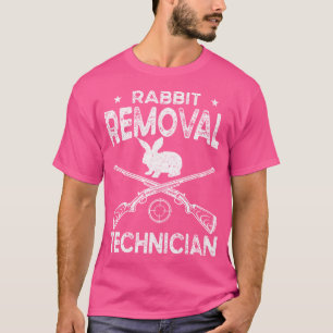 Rabbit Removal Technician Funny Rabbit Hunting Rab T-Shirt