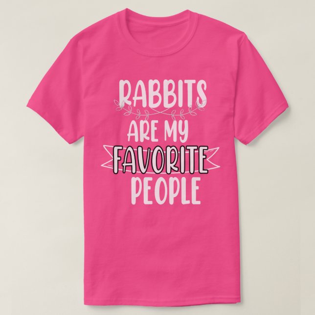 rabbit s Are My Favorite People  T-Shirt (Design Front)
