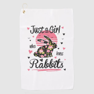 Rabbit Shirt. Just A Girl Who Loves Rabbits Golf Towel