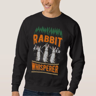 Rabbit Whisperer Sweatshirt