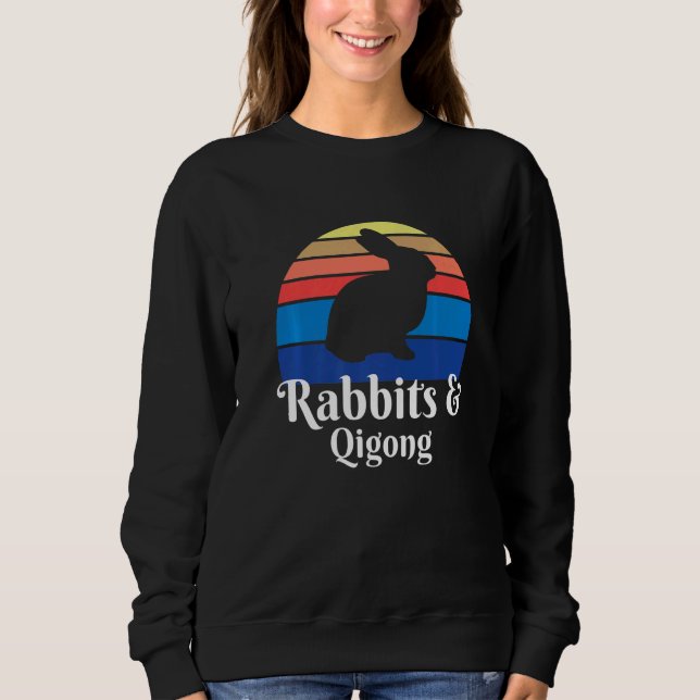 Rabbits And Qigong   Sweatshirt (Front)