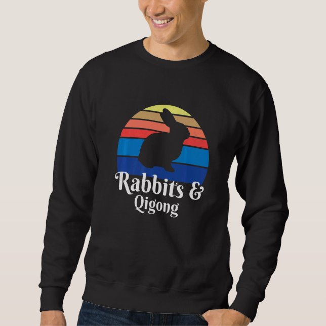 Rabbits And Qigong   Sweatshirt (Front)