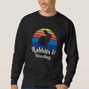 Rabbits And Wrestling Sweatshirt