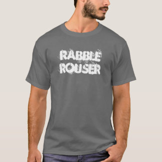 Rabble Rouser T | blank back T-Shirt