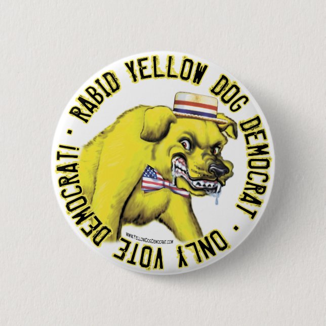 Rabid Yellow Dog Democrat Button  (Front)