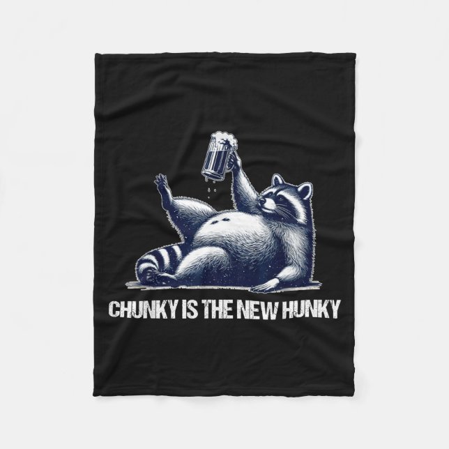 Raccoon Chunky Is The New Hunky Funny Raccoon  Fleece Blanket (Front)