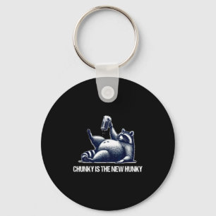 Raccoon Chunky Is The New Hunky Funny Raccoon  Key Ring