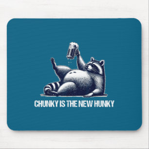 Raccoon Chunky Is The New Hunky Funny Raccoon  Mouse Pad