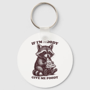 Raccoon If I'm Moody Give Me Foody Funny Saying Hu Key Ring