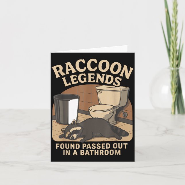 Raccoon Legends Found Ped Out In A Bathroom Trashe Card (Front)