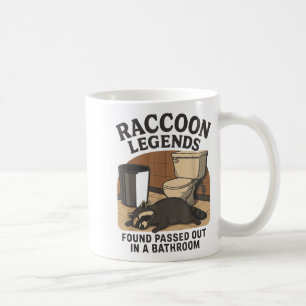 Raccoon Legends Found Ped Out In A Bathroom Trashe Coffee Mug