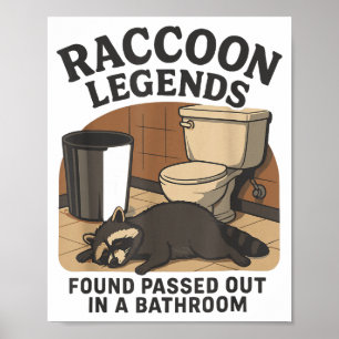 Raccoon Legends Found Ped Out In A Bathroom Trashe Poster