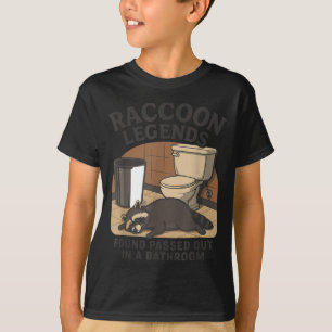 Raccoon Legends Found Ped Out In A Bathroom Trashe T-Shirt