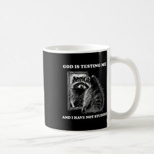 Raccoon Meme Funny Saying God Is Testing Me Street Coffee Mug