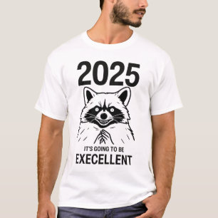 Raccoon New Year 2025 It's Going To Be Excellent T-Shirt