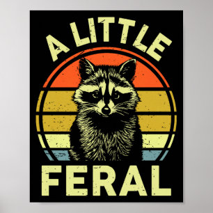 Raccoon-shirt A Little Feral Funny Raccoon Premium Poster