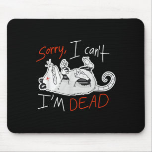 Raccoon Sorry I Can't I'm Dead Rat  Mouse Pad