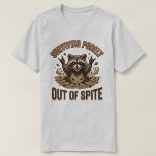 Raccoon Surviving Out of Spite T-Shirt