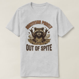 Raccoon Surviving Out of Spite T-Shirt