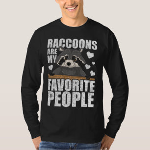 Raccoons Are My Favourite People Trash Panda Funny T-Shirt
