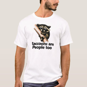Raccoons are People too T-Shirt