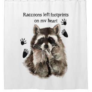 Raccoons left Footprints on my Heart Humour Quote Shower Curtain