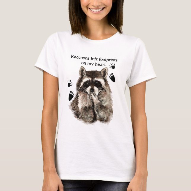 Raccoons left Footprints on my Heart Humour Quote T-Shirt (Front)