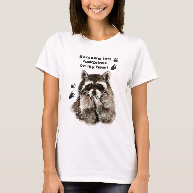 Raccoons left Footprints on my Heart Humour Quote T-Shirt (Front)