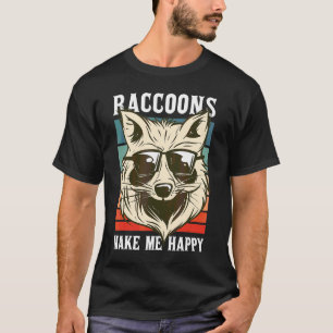 Raccoons Make Me Happy Racoon T-Shirt