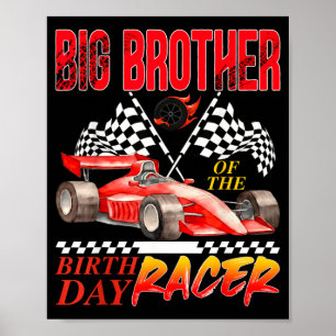 Race Car Big Brother Of The Birthday Racer Racing Poster