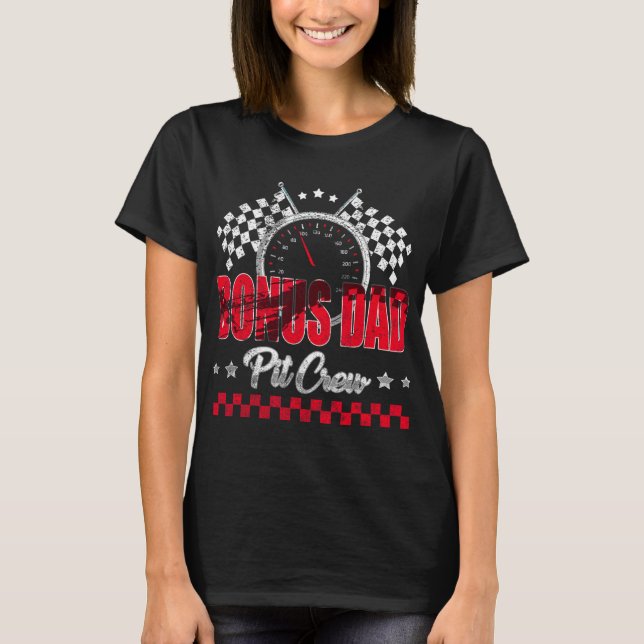 Race Car Birthday Party Racing Family Bonus Dad T  T-Shirt (Front)
