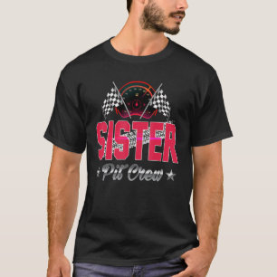 Race Car Birthday Party Racing Family Sister Pit C T-Shirt
