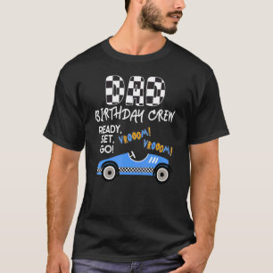 Race Car Dad Birthday Crew Racing Car Driver Birth T-Shirt