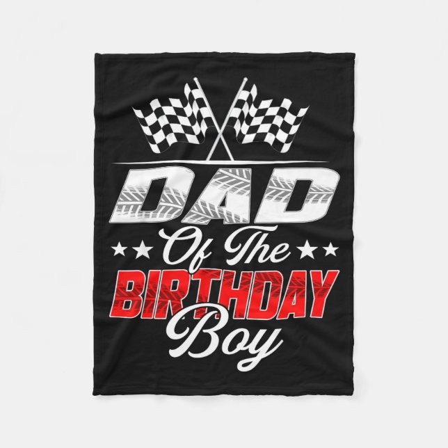 Race Car Dad Of The Birthday Boy Racing Family T C Fleece Blanket (Front)