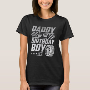 Race Car Daddy Of The Birthday Boy Racing Family P T-Shirt